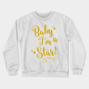 Baby, I'm a Star! Crewneck Sweatshirt